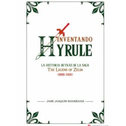 Libro Inventando Hyrule: La Historia detras de la Saga The Legend of Zelda (1986-2001)